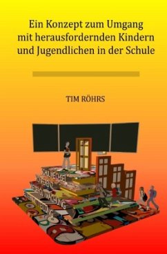 Ein Konzept zum Umgang mit herausfordernden Kindern und Jugendlichen in der Schule - Röhrs, Ernst-Tim