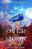 Over the Moon You Go (eBook, ePUB) Over the Moon You Go (eBook, ePUB)