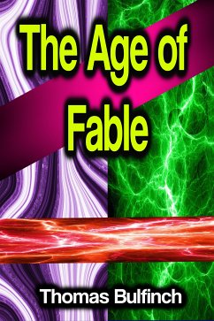 The Age of Fable (eBook, ePUB) - Bulfinch, Thomas