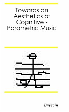 Towards an Aesthetics of Cognitive-Parametric Music (eBook, ePUB) - Egido, Fernando