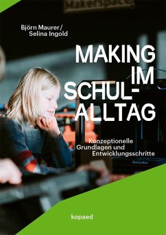 Making im Schulalltag - Ingold, Selina; Maurer, Björn