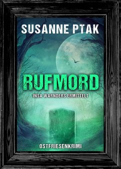 Rufmord. Ostfriesenkrimi - Ptak, Susanne