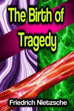 The Birth of Tragedy (eBook, ePUB) - Nietzsche, Friedrich