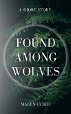 Found Among Wolves (eBook, ePUB)