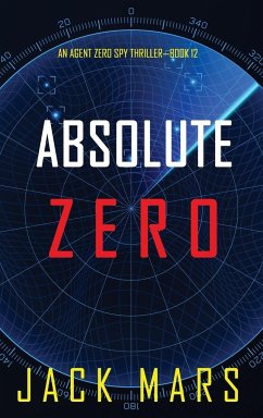 Absolute Zero (An Agent Zero Spy Thriller-Book #12) - Mars, Jack