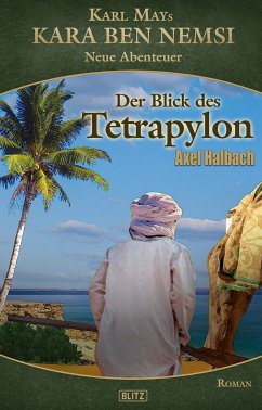 Kara Ben Nemsi - Neue Abenteuer 20: Der Blick des Tetrapylon (eBook, ePUB) - Halbach, Axel J.