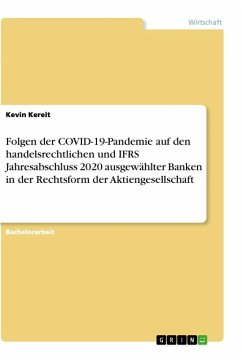 Folgen der COVID-19-Pandemie auf den handelsrechtlichen und IFRS Jahresabschluss 2020 ausgewählter Banken in der Rechtsform der Aktiengesellschaft - Kereit, Kevin