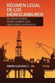 RÉGIMEN LEGAL DE LOS HIDROCARBUROS. De dónde venimos, dónde estamos (2021), hacia dónde queremos ir