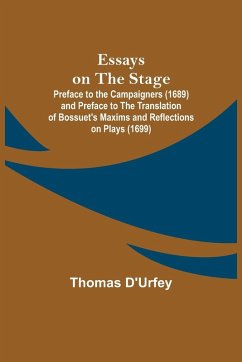 Cover Essays on the Stage; Preface to the Campaigners (1689) and Preface to the Translation of Bossuet's Maxims and Reflections on Plays (1699)