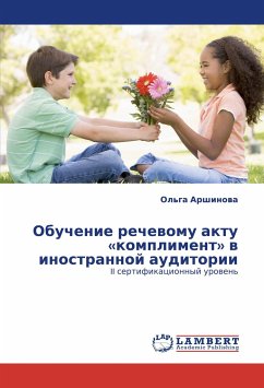 Obuchenie rechewomu aktu 'kompliment' w inostrannoj auditorii - Arshinowa, Ol'ga Obuchenie rechewomu aktu 'kompliment' w inostrannoj auditorii - Arshinowa, Ol'ga