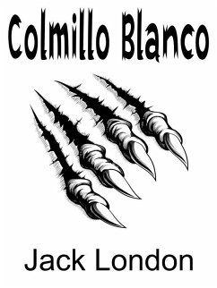 Colmillo Blanco (eBook, ePUB) - London, Jack Colmillo Blanco (eBook, ePUB) - London, Jack