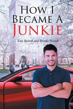 How I Became A Junkie - Rounds, Kem; Rounds, Brenda