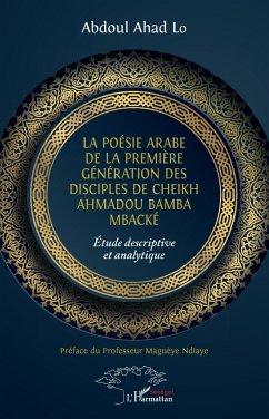 La poésie arabe de la première génération des disciples de Cheikh Ahmadou Bamba Mbacké - Lo, Abdoul Ahad