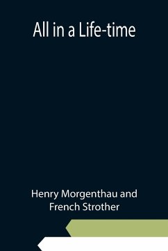 All in a Life-time - Morgenthau and French Strother, Henry