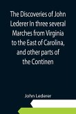 The Discoveries of John Lederer In three several Marches from Virginia to the East of Carolina, and other parts of the Continen