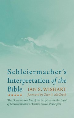 Schleiermacher's Interpretation of the Bible - Wishart, Ian S.