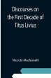 Discourses on the First Decade of Titus... - Bild 1