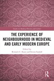 The Experience of Neighbourhood in Medieval and Early Modern Europe (eBook, PDF)