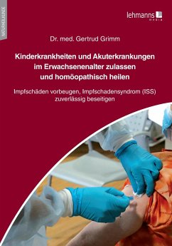 Kinderkrankheiten und Akuterkrankungen im Erwachsenenalter zulassen und homöopathisch heilen - Grimm, Gertrud