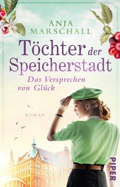 Das Versprechen von Glück / Töchter der Speicherstadt Bd.3 - Marschall, Anja