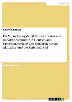 Die Veränderung der Aktionärsstruktur und der Aktionärskultur in Deutschland. Ursachen, Vorteile und Gefahren für die Aktionäre und die Aktienmärkte? (eBook, PDF) - Chaouli, Charif