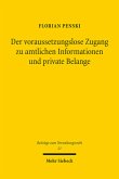 Der voraussetzungslose Zugang zu amtlichen Informationen und private Belange Der voraussetzungslose Zugang zu amtlichen Informationen und private Belange