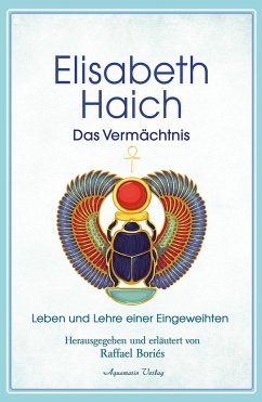 Elisabeth Haich - Das Vermächtnis - Haich, Elisabeth