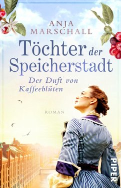 Der Duft von Kaffeeblüten / Töchter der Speicherstadt Bd.1 - Marschall, Anja