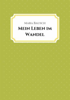 Mein Leben im Wandel - Bausch, Mara