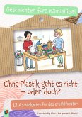 Ohne Plastik geht es nicht  oder doch?