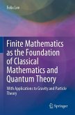 Finite Mathematics as the Foundation of Classical Mathematics and Quantum Theory