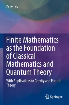 Finite Mathematics as the Foundation of Classical Mathematics and Quantum Theory - Lev, Felix