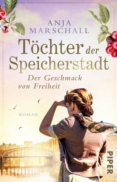 Der Geschmack von Freiheit / Töchter der Speicherstadt Bd.2 - Marschall, Anja