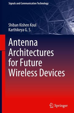 Antenna Architectures for Future Wireless Devices - Koul, Shiban Kishen;G. S., Karthikeya