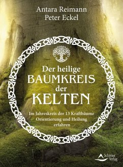Der heilige Baumkreis der Kelten - Reimann, Antara;Eckel, Peter