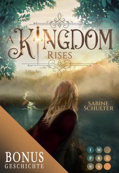 A Kingdom Rises. Die Vorgeschichte inklusive XXL-Leseprobe zur Reihe (Kampf um Mederia) (eBook, ePUB) - Schulter, Sabine
