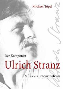 Der Komponist Ulrich Stranz (eBook, ePUB) - Töpel, Michael