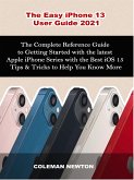 The Easy iPhone 13 User Guide 2021 (eBook, ePUB)