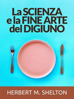 La Scienza e la fine Arte del Digiuno (Tradotto) (eBook, ePUB) - M. Shelton, Herbert