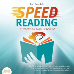 SPEED READING - Blitzschnell zum Leseprofi: Wie Sie Ihre Lesegeschwindigkeit stark beschleunigen, Ihre Konzentration und Produktivität enorm steigern und sich maximal Wissen in Rekordzeit aneignen (MP3-Download) - Bramfeld, Tom