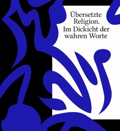 Übersetzte Religion. Im Dickicht der wahren Worte