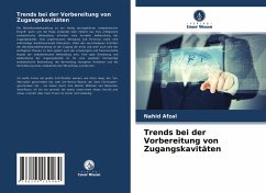 Trends bei der Vorbereitung von Zugangskavitäten - Afzal, Nahid