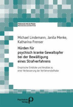 Hürden für psychisch kranke Gewaltopfer bei der Bewältigung eines Strafverfahrens - Lindemann, Michael;Menke, Janita;Frenser, Katharina