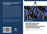 Entwicklung eines automatisierten zweiachsigen Sun Tracker mit Mikrocontroller