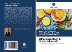 Citrus aurantium L. Mikroverkapselt - Soares, Breno Pereira;Filho, Victor Elias Mouchrek;Everton, Gustavo Oliveira
