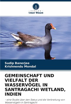 GEMEINSCHAFT UND VIELFALT DER WASSERVÖGEL IN SANTRAGACHI WETLAND, INDIEN - Banerjee, Sudip;Mondal, Krishnendu