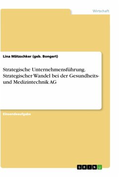 Strategische Unternehmensführung. Strategischer Wandel bei der Gesundheits- und Medizintechnik AG - Mätzschker (geb. Bongert), Lina