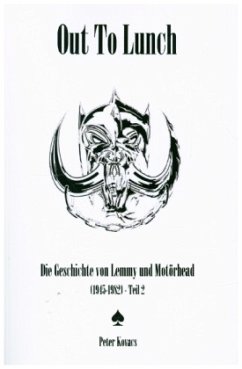 Out To Lunch. Die Geschichte von Lemmy und Motörhead (1945-1982) Teil 2 - Kovacs, Peter