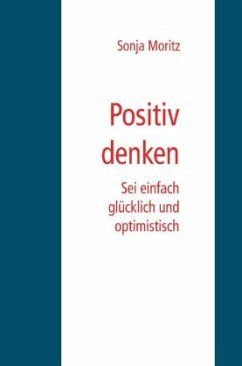 Positives Denken leicht gemacht - Moritz, Sonja