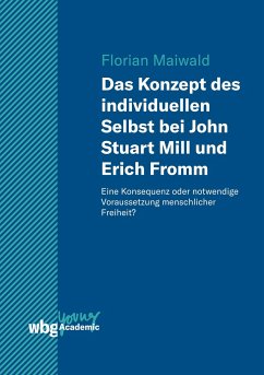 Das Konzept des individuellen Selbst bei John Stuart Mill und Erich Fromm - Maiwald, Florian